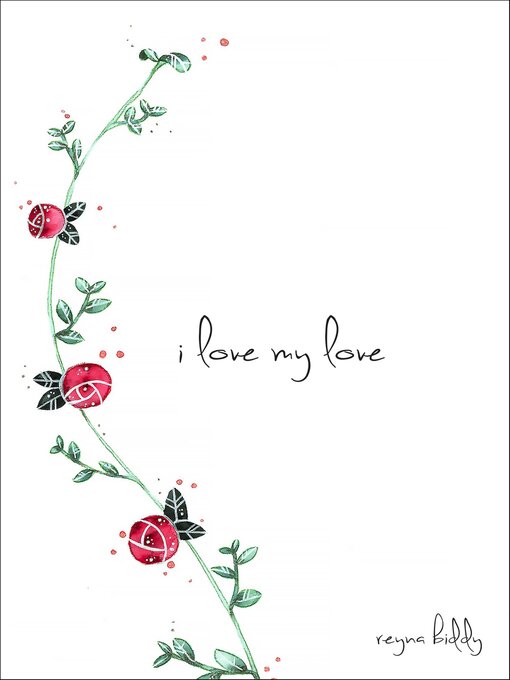 Title details for I Love My Love by Reyna Biddy - Available